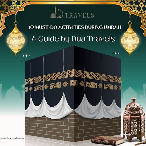 10-must-do-activities-during-umrah-–-a-guide-by-dua-travels